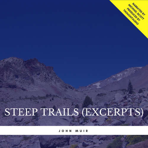 Audiobook Steep Trails (Excerpts) - John Muir - Michael Scott