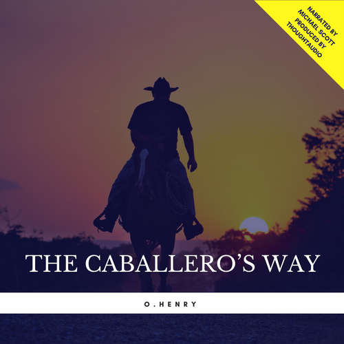 Audiobook The Caballero's Way - O.Henry - Michael Scott