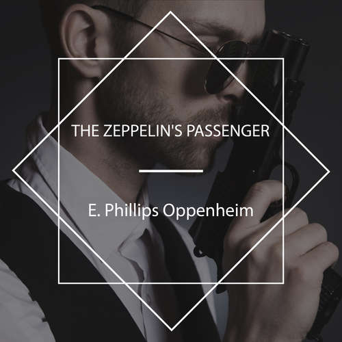 Audiobook The Zeppelin's Passenger - E. Phillips Oppenheim - Tom Weiss