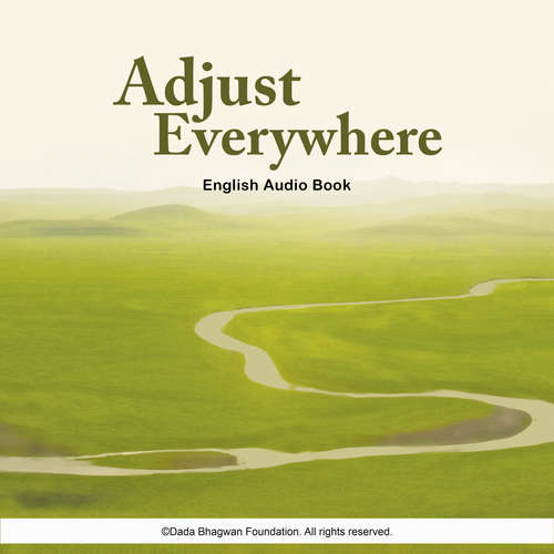 Audiobook Adjust Everywhere - English Audio Book - Dada Bhagwan - Dada Bhagwan