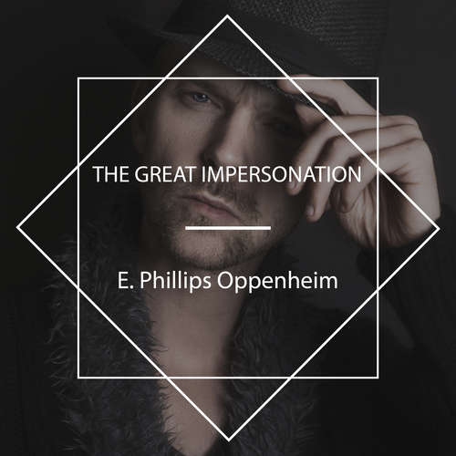 Audiobook The Great Impersonation - E. Phillips Oppenheim - Tom Weiss