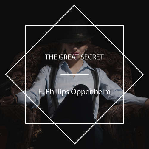 Audiobook The Great Secret - E. Phillips Oppenheim - Tom Weiss