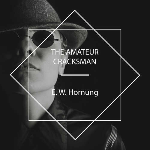 Audiobook The Amateur Cracksman - E. W. Hornung - Kristin Hughes