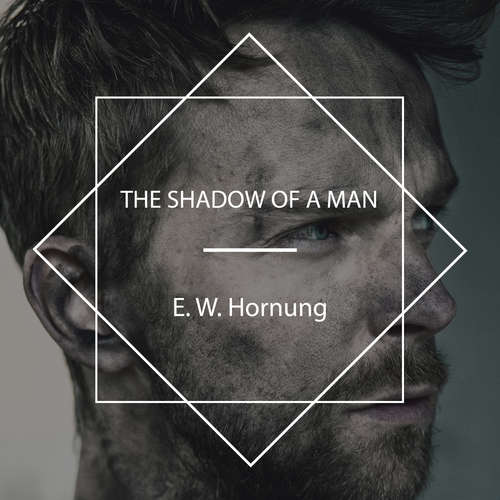 Audiobook The Shadow of a Man - E. W. Hornung - Brendan Nelson-Weiss