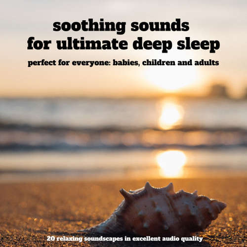 Audiobook Soothing sounds for ultimate deep sleep – 25 relaxing soundscapes in excellent audio quality - Patrick Lynen - Ian Brannan