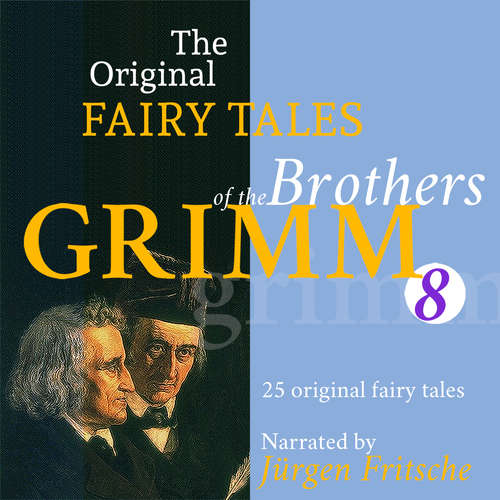 Audiobook The Original Fairy Tales of the Brothers Grimm. Part 8 of 8. - Brothers Grimm - Jürgen Fritsche