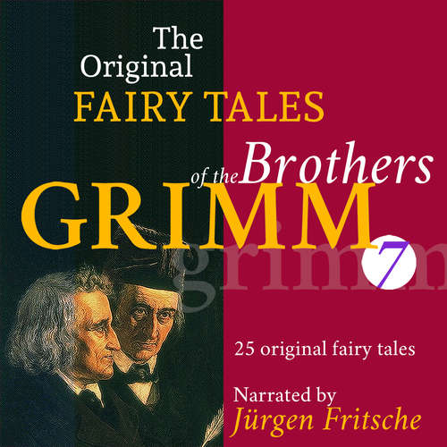 Audiobook The Original Fairy Tales of the Brothers Grimm. Part 7 of 8. - Brothers Grimm - Jürgen Fritsche