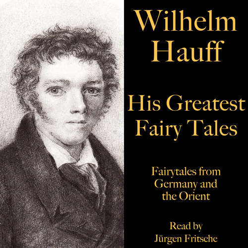 Audiobook Wilhelm Hauff: His Greatest Fairy Tales - Wilhelm Hauff - Jürgen Fritsche