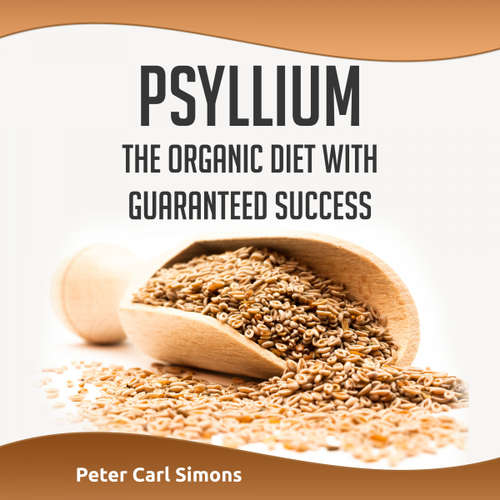 Audiobook Psyllium - The Organic Diet with Guaranteed Success - Peter Carl Simons - Daniel Williams