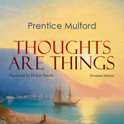 Audiobook Thoughts Are Things - Prentice Mulford - Helen Smith