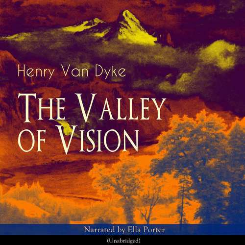 Audiobook The Valley of Vision - Henry Van Dyke - Ella Porter