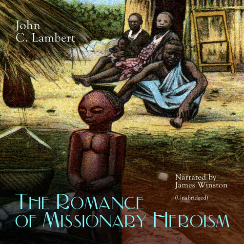Audiobook The Romance of Missionary Heroism - John C. Lambert - James Winston