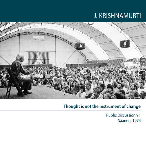 Audiobook Thought is not the instrument of change - Jiddu Krishnamurti - Jiddu Krishnamurti