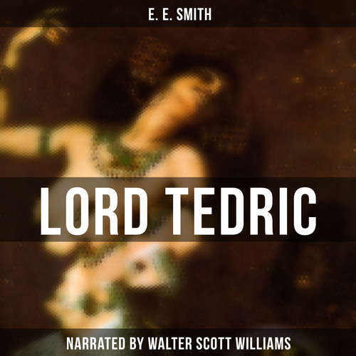 Audiobook Lord Tedric - E. E. Smith - Walter Scott Williams