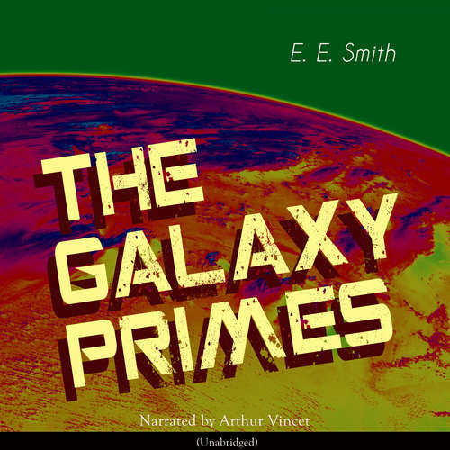 Audiobook The Galaxy Primes - E. E. Smith - Arthur Vincet