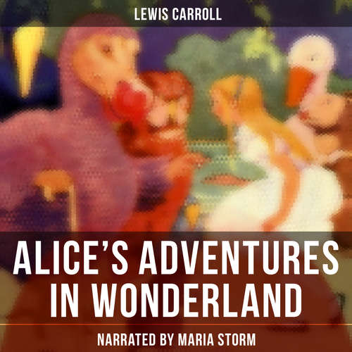 Audiobook Alice's Adventures in Wonderland - Lewis Carroll - Maria Storm