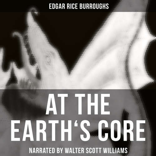 Audiobook At the Earth's Core - Edgar Rice Burroughs - Walter Scott Williams