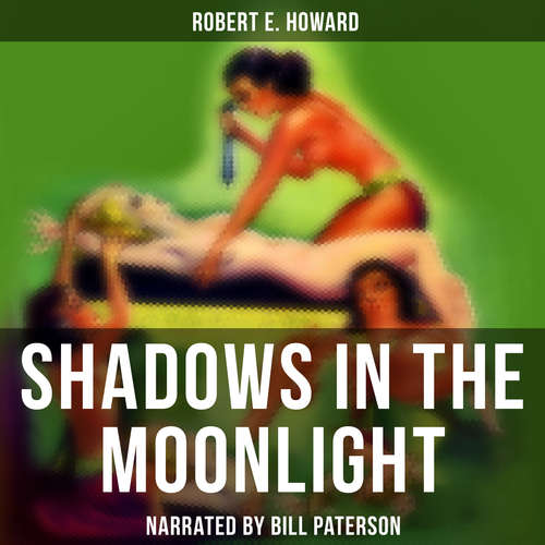 Audiobook Shadows in the Moonlight - Robert E. Howard - Bill Paterson