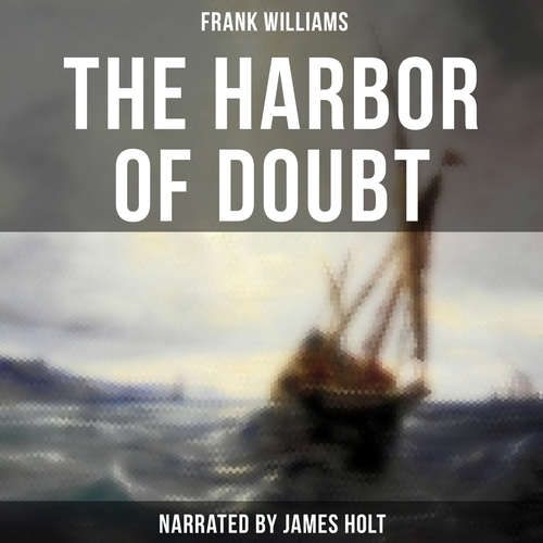 Audiobook The Harbor of Doubt - Frank Williams - James Holt