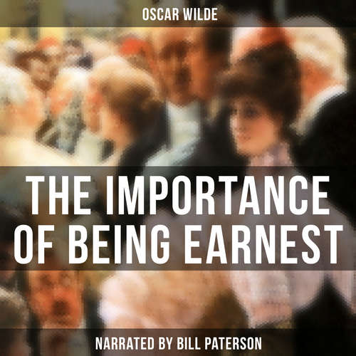Audiobook The Importance of Being Earnest - Oscar Wilde - Bill Paterson