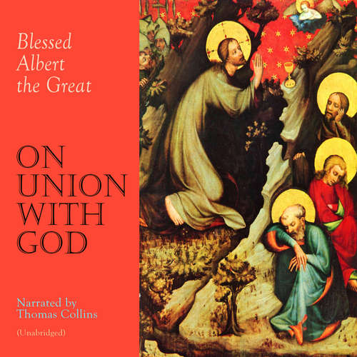 Audiobook On Union with God - Blessed Albert the Great - Thomas Collins