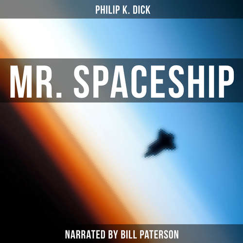 Audiobook Mr. Spaceship - Philip K. Dick - Bill Paterson