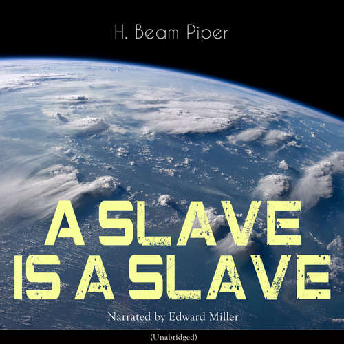 Audiobook A Slave Is a Slave - Henry Beam Piper - Edward Miller