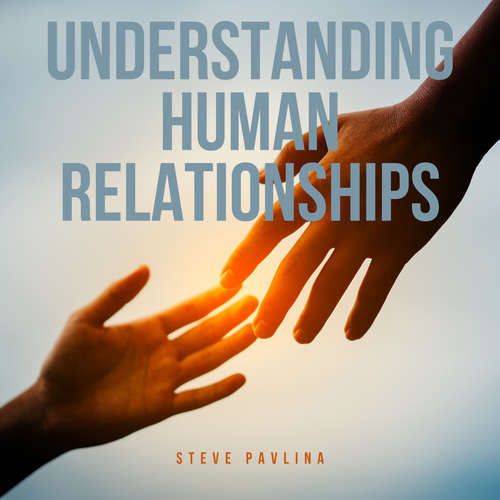 Audiobook Understanding Human Relationships - Steve Pavlina - Florian Höper