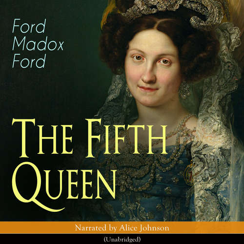 Audiobook The Fifth Queen - Ford Madox Ford - Alice Johnson