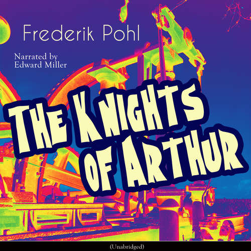 Audiobook The Knights of Arthur - Frederik Pohl - Edward Miller