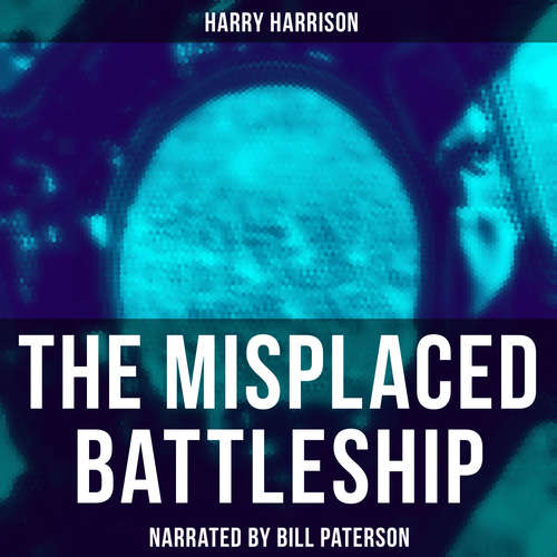 Audiobook The Misplaced Battleship - Harry Harrison - Bill Paterson