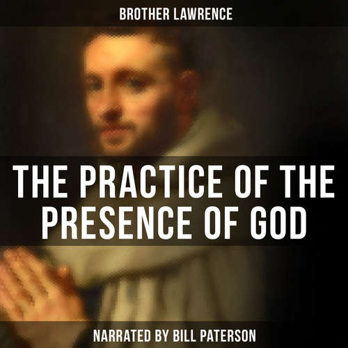 Audiobook The Practice of the Presence of God - Brother Lawrence - Bill Paterson