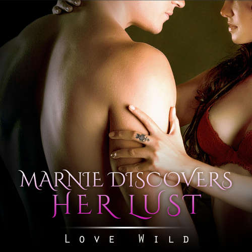 Audiobook Marnie Discovers Her Lust - Love Wild - Daniel Williams