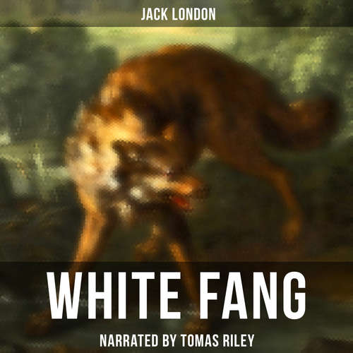 Audiobook White Fang - Jack London - Tomas Riley