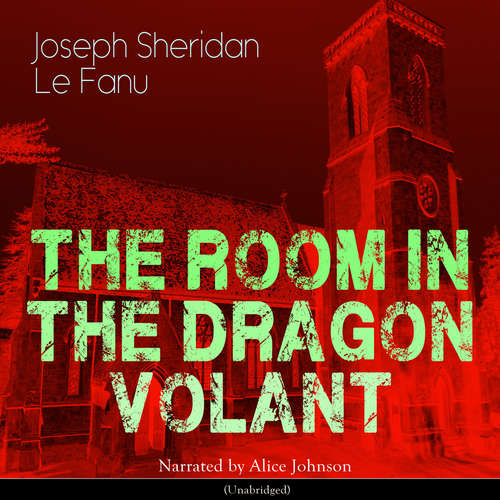 Audiobook The Room in the Dragon Volant - Joseph Sheridan Le Fanu - Alice Johnson