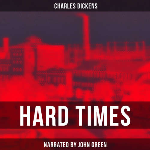 Audiobook Hard Times - Charles Dickens - John Green