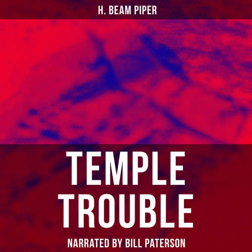 Audiobook Temple Trouble - H. Beam Piper - Bill Paterson
