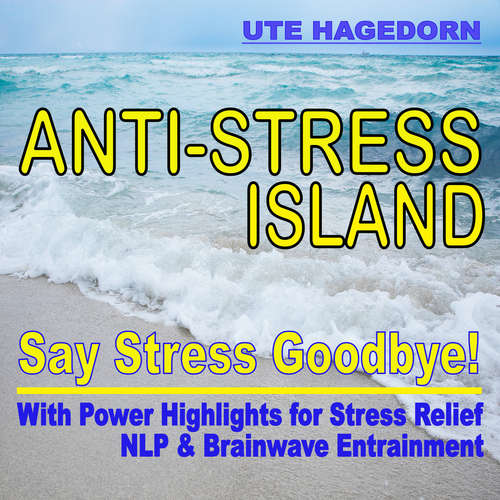 Audiobook Anti-Stress Island: Say Stress Goodbye! - Ute Hagedorn - Ute Hagedorn
