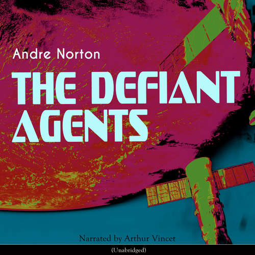 Audiobook The Defiant Agents - Andre Norton - Arthur Vincet