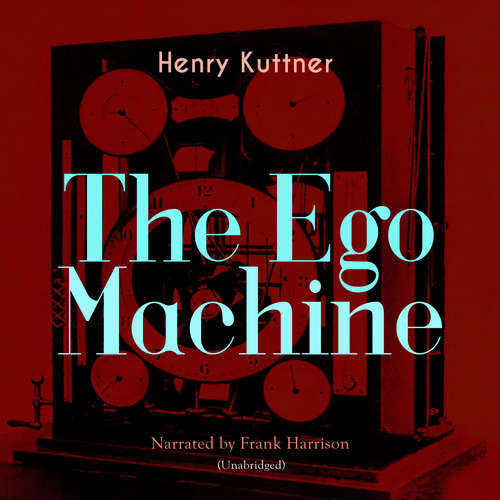 Audiobook The Ego Machine - Henry Kuttner - Frank Harrison
