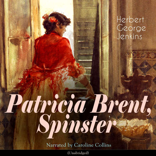 Audiobook Patricia Brent, Spinster - Herbert George Jenkins - Caroline Collins