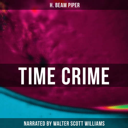 Audiobook Time Crime - H. Beam Piper - Walter Scott Williams