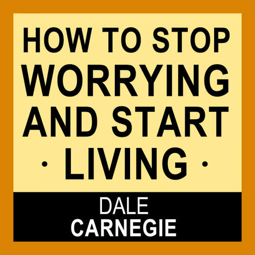 Audiobook How to Stop Worrying and Start Living - Dale Carnegie - Jason Mccoy