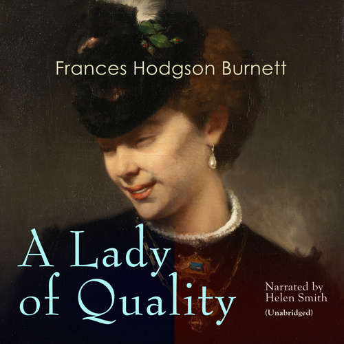 Audiobook A Lady of Quality - Frances Hodgson Burnett - Helen Smith