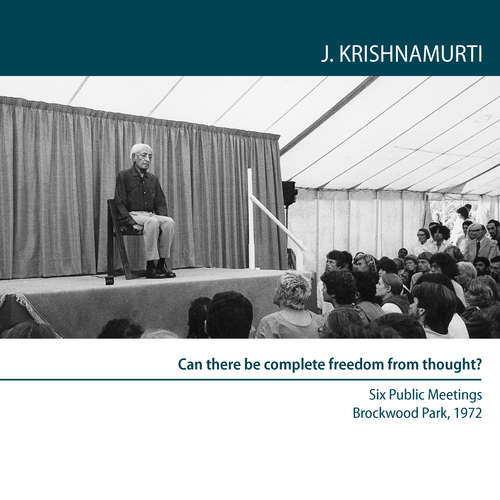Audiobook Can There Be Complete Freedom Of Thought? - Jiddu Krishnamurti - Jiddu Krishnamurti