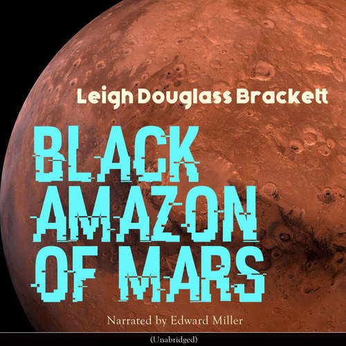 Audiobook Black Amazon of Mars - Leigh Douglass Brackett - Edward Miller