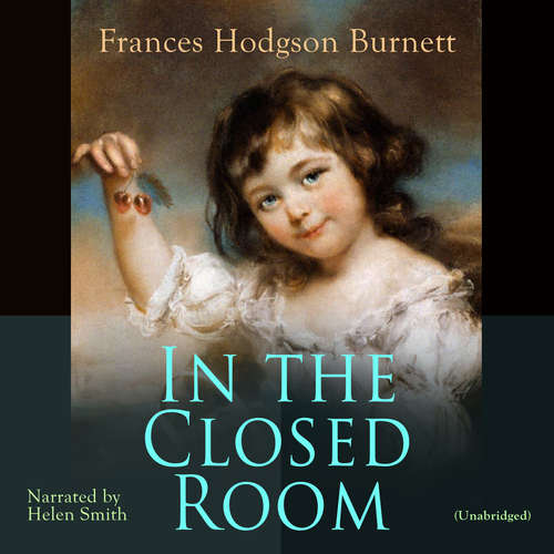 Audiobook In the Closed Room - Frances Hodgson Burnett - Helen Smith