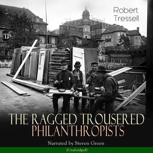 Audiobook The Ragged Trousered Philanthropists - Robert Tressell - Steven Green