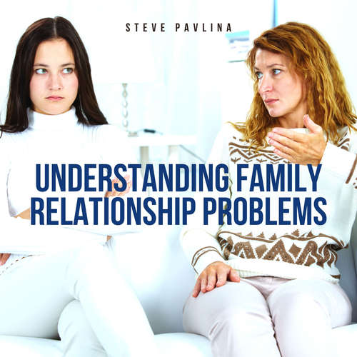 Audiobook Understanding Family Relationship Problems - Steve Pavlina - Florian Höper