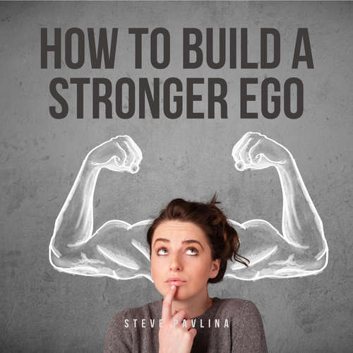 Audiobook How to Build a Stronger Ego - Steve Pavlina - Florian Höper